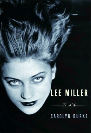 Lee Miller: A Life written by Carolyn Burke