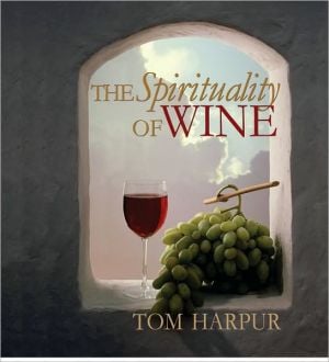 The Spirituality of Wine, 
Here is a sweeping look at the deep connection between wine and spirituality from ancient times to today. With its abundance of apt quotations, spiritual wisdom, and lavish images, The Spirituality of Wine, is a book to be treasured by wine lovers of, The Spirituality of Wine