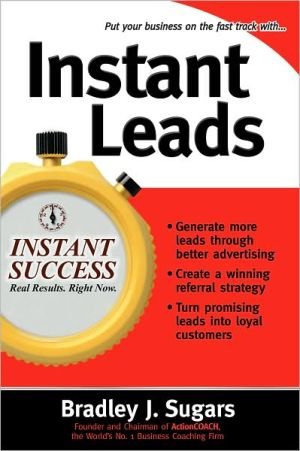 Instant Leads book written by Bradley J. Sugars