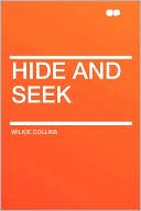 Hide And Seek book written by Wilkie Collins