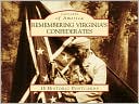 Remembering Virginia's Confederates (Postcards of America Series) book written by Sean M. Heuvel