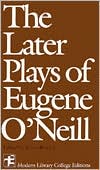 Later Plays of Eugene O'Neill book written by Eugene ONeill