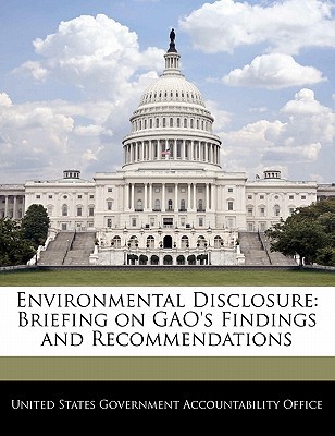 Environmental Disclosure: Briefing on Gao's Findings and Recommendations magazine reviews
