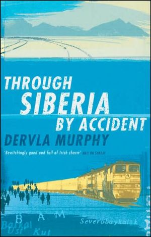 Through Siberia by Accident book written by Dervla Murphy