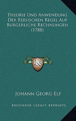 Theorie Und Anwendung Der Reesischen Regel Auf Burgerliche Rechnungen (1788) magazine reviews