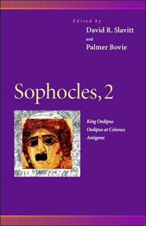 Sophocles, 2: King Oedipus, Oedipus at Colonus, Antigone, Vol. 2 book written by David R. Slavitt
