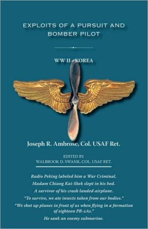 Exploits Of A Pursuit And Bomber Pilot book written by Joseph R. Ambrose