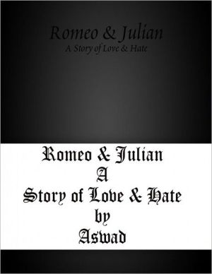Romeo & Julian - A Story of Love & Hate book written by Aswad