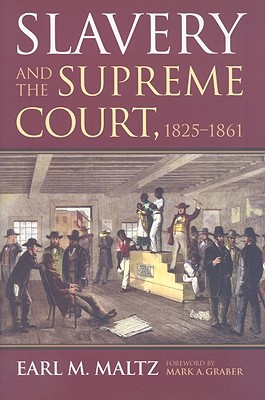 Slavery and the Supreme Court, 1825-1861 book written by Earl M. Maltz