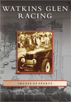 Watkins Glen Racing, New York (Images of Sports Series) book written by House