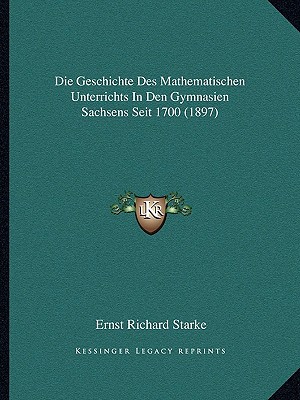 Die Geschichte Des Mathematischen Unterrichts in Den Gymnasien Sachsens Seit 1700 magazine reviews