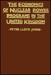 Economics of Nuclear Power Programs in the United Kingdom book written by Peter Lloyd Jones
