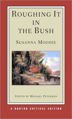 Roughing It in the Bush (Norton Critical Edition) book written by Susanna Moodie
