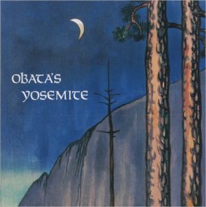 Obata's Yosemite: The Art and Letters of Chiura Obata from His Trip to the High Sierra in 1927 book written by Chiura Obata