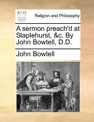A Sermon Preach'd at Staplehurst, &C. by John Bowtell, D.D. magazine reviews