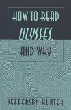 How to Read "Ulysses" and Why book written by Jefferson Hunter