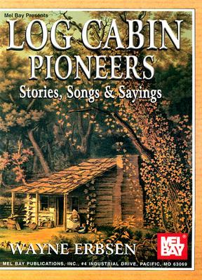 Log Cabin Pioneers: Stories, Songs and Sayings magazine reviews
