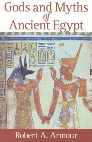 Gods and Myths of Ancient Egypt book written by Robert A. Armour