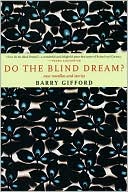 Do the Blind Dream?: New Novellas and Stories book written by Barry Gifford