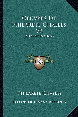 Oeuvres de Philarete Chasles V2: Memoires magazine reviews