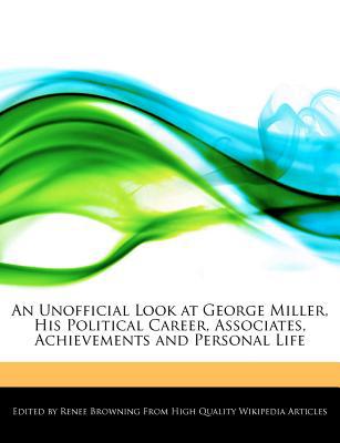 An Unofficial Look at George Miller, His Political Career, Associates, Achievements & Personal Life magazine reviews