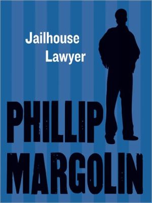 Jailhouse Lawyer book written by Phillip Margolin