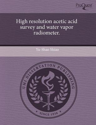 High Resolution Acetic Acid Survey and Water Vapor Radiometer. magazine reviews