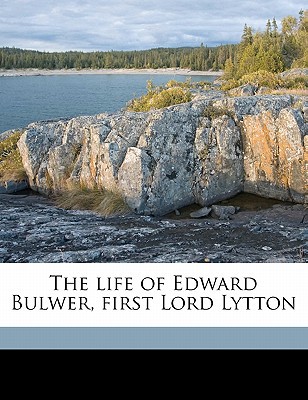 The Life of Edward Bulwer, First Lord Lytton magazine reviews