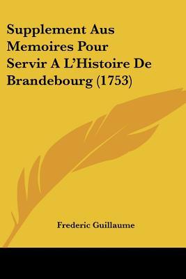 Supplement Aus Memoires Pour Servir A L'Histoire de Brandebourg magazine reviews