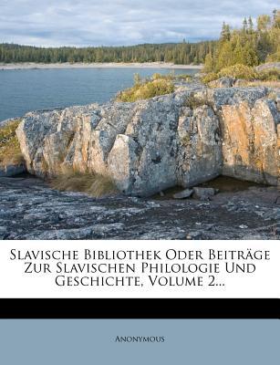 Slavische Bibliothek Oder Beitrage Zur Slavischen Philologie Und Geschichte, Volume 2... magazine reviews