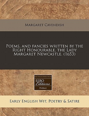Poems, and Fancies Written by the Right Honourable, the Lady Margaret Newcastle. magazine reviews