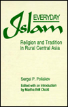 Everyday Islam Religion and Tradition in Rural Central Asia magazine reviews