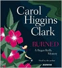 Burned (Regan Reilly Series #8) written by Carol Higgins Clark