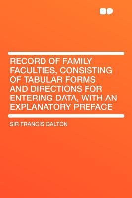 Record of Family Faculties, Consisting of Tabular Forms & Directions for Entering Data, with an Expl magazine reviews