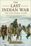 The Last Indian War: The Nez Perce Story book written by Elliott West