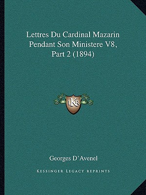Lettres Du Cardinal Mazarin Pendant Son Ministere V8, Part 2 magazine reviews