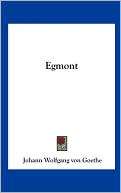 Egmont book written by Johann Wolfgang von Goethe