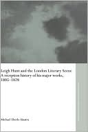 Leigh Hunt and the London Literary Scene book written by Michael Eberle-Sinatra