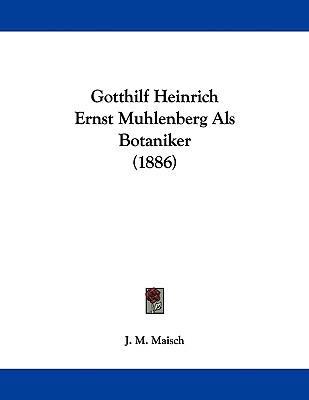 Gotthilf Heinrich Ernst Muhlenberg ALS Botaniker magazine reviews