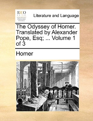 The Odyssey of Homer. Translated by Alexander Pope, Esq; ... Volume 1 of 3 written by Homer