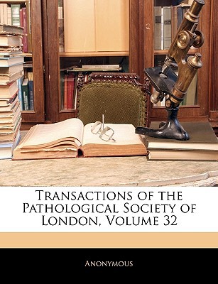 Transactions of the Pathological Society of London, Volume 32 magazine reviews