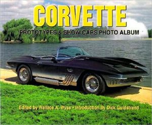 Corvette Prototypes and Show Cars Photo Album book written by Wallace Wyss