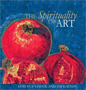 The Spirituality of Art book written by Lois Huey-Heck