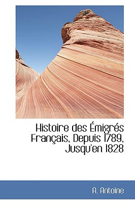 Histoire Des Migr?'s Fran Ais, Depuis 1789, Jusqu'en 1828 magazine reviews