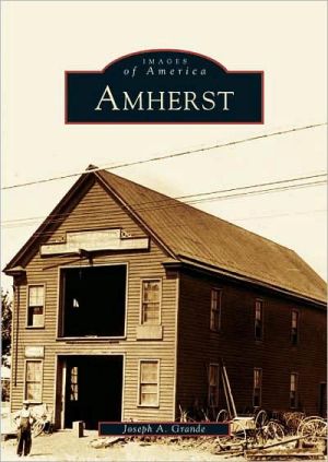 Amherst, New York (Images of America Series) book written by Joseph A. Grande