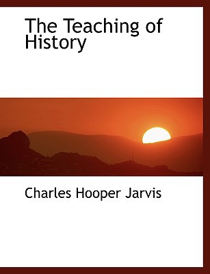 The Teaching of History book written by Charles Hooper Jarvis