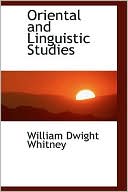 Oriental and Linguistic Studies book written by William Dwight Whitney