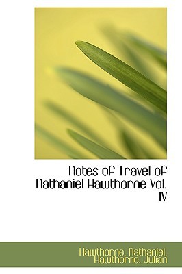 Notes of Travel of Nathaniel Hawthorne Vol. IV magazine reviews