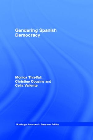 Gender Politics and Society in Spain book written by Monica Threlfall