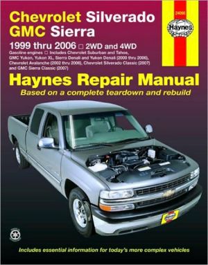 Haynes Chevrolet Silverado GMC Sierra: 1999 Thru 2006 / 2WD and 4WD book written by Ken Freund